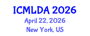 International Conference on Machine Learning and Data Analysis (ICMLDA) April 22, 2026 - New York, United States