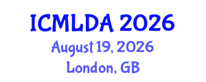 International Conference on Machine Learning and Data Analysis (ICMLDA) August 19, 2026 - London, United Kingdom