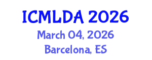 International Conference on Machine Learning and Data Analysis (ICMLDA) March 04, 2026 - Barcelona, Spain