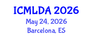 International Conference on Machine Learning and Data Analysis (ICMLDA) May 24, 2026 - Barcelona, Spain