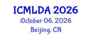 International Conference on Machine Learning and Data Analysis (ICMLDA) October 06, 2026 - Beijing, China