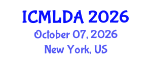 International Conference on Machine Learning and Data Analysis (ICMLDA) October 07, 2026 - New York, United States