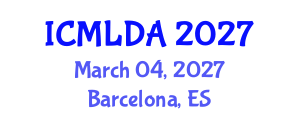 International Conference on Machine Learning and Data Analysis (ICMLDA) March 04, 2027 - Barcelona, Spain International Conference on Machine Learning and Data Analysis (ICMLDA) March 04, 2027 - Barcelona, Spain