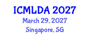 International Conference on Machine Learning and Data Analysis (ICMLDA) March 29, 2027 - Singapore, Singapore International Conference on Machine Learning and Data Analysis (ICMLDA) March 29, 2027 - Singapore, Singapore