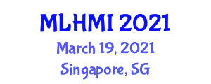 International Conference on Machine Learning and Human-Computer Interaction (MLHMI) March 19, 2021 - Singapore, Singapore