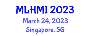 International Conference on Machine Learning and Human-Computer Interaction (MLHMI) March 24, 2023 - Singapore, Singapore