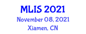 International Conference on Machine Learning and Intelligent Systems (MLIS) November 08, 2021 - Xiamen, China