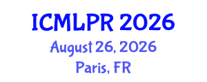 International Conference on Machine Learning and Pattern Recognition (ICMLPR) August 26, 2026 - Paris, France