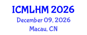 International Conference on Machine Learning for Healthcare and Medicine (ICMLHM) December 09, 2026 - Macau, China International Conference on Machine Learning for Healthcare and Medicine (ICMLHM) December 09, 2026 - Macau, China