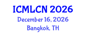 International Conference on Machine Learning in Communication Networks (ICMLCN) December 16, 2026 - Bangkok, Thailand International Conference on Machine Learning in Communication Networks (ICMLCN) December 16, 2026 - Bangkok, Thailand