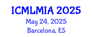 International Conference on Machine Learning in Medical Imaging and Analysis (ICMLMIA) May 24, 2025 - Barcelona, Spain