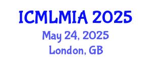 International Conference on Machine Learning in Medical Imaging and Analysis (ICMLMIA) May 24, 2025 - London, United Kingdom