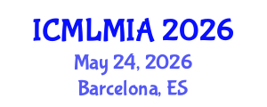 International Conference on Machine Learning in Medical Imaging and Analysis (ICMLMIA) May 24, 2026 - Barcelona, Spain