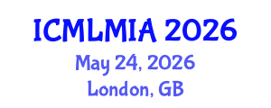 International Conference on Machine Learning in Medical Imaging and Analysis (ICMLMIA) May 24, 2026 - London, United Kingdom