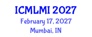 International Conference on Machine Learning in Medical Imaging (ICMLMI) February 17, 2027 - Mumbai, India International Conference on Machine Learning in Medical Imaging (ICMLMI) February 17, 2027 - Mumbai, India