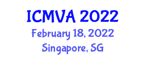 International Conference on Machine Vision and Applications (ICMVA) February 18, 2022 - Singapore, Singapore