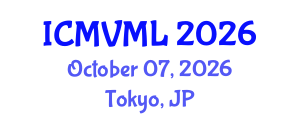 International Conference on Machine Vision and Machine Learning (ICMVML) October 07, 2026 - Tokyo, Japan International Conference on Machine Vision and Machine Learning (ICMVML) October 07, 2026 - Tokyo, Japan