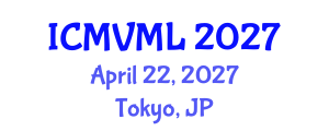 International Conference on Machine Vision and Machine Learning (ICMVML) April 22, 2027 - Tokyo, Japan International Conference on Machine Vision and Machine Learning (ICMVML) April 22, 2027 - Tokyo, Japan