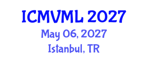 International Conference on Machine Vision and Machine Learning (ICMVML) May 06, 2027 - Istanbul, Turkey International Conference on Machine Vision and Machine Learning (ICMVML) May 06, 2027 - Istanbul, Turkey