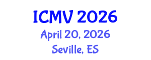 International Conference on Machine Vision (ICMV) April 20, 2026 - Seville, Spain International Conference on Machine Vision (ICMV) April 20, 2026 - Seville, Spain