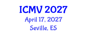 International Conference on Machine Vision (ICMV) April 17, 2027 - Seville, Spain International Conference on Machine Vision (ICMV) April 17, 2027 - Seville, Spain