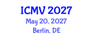 International Conference on Machine Vision (ICMV) May 20, 2027 - Berlin, Germany International Conference on Machine Vision (ICMV) May 20, 2027 - Berlin, Germany