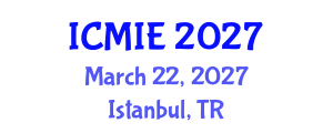 International Conference on Management and Industrial Engineering (ICMIE) March 22, 2027 - Istanbul, Turkey International Conference on Management and Industrial Engineering (ICMIE) March 22, 2027 - Istanbul, Turkey