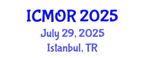 International Conference on Management and Operations Research (ICMOR) July 29, 2025 - Istanbul, Turkey