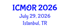 International Conference on Management and Operations Research (ICMOR) July 29, 2026 - Istanbul, Turkey