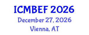 International Conference on Management, Business, Economics and Finance (ICMBEF) December 27, 2026 - Vienna, Austria International Conference on Management, Business, Economics and Finance (ICMBEF) December 27, 2026 - Vienna, Austria