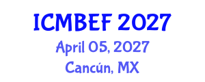 International Conference on Management, Business, Economics and Finance (ICMBEF) April 05, 2027 - Cancún, Mexico International Conference on Management, Business, Economics and Finance (ICMBEF) April 05, 2027 - Cancún, Mexico