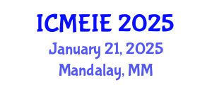 International Conference on Management, Economics and Industrial Engineering (ICMEIE) January 21, 2025 - Mandalay, Myanmar