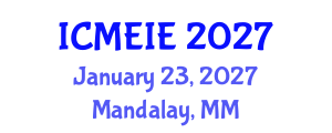 International Conference on Management, Economics and Industrial Engineering (ICMEIE) January 23, 2027 - Mandalay, Myanmar International Conference on Management, Economics and Industrial Engineering (ICMEIE) January 23, 2027 - Mandalay, Myanmar