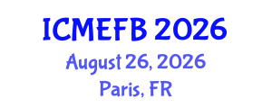 International Conference on Management, Economics, Finance and Business (ICMEFB) August 26, 2026 - Paris, France