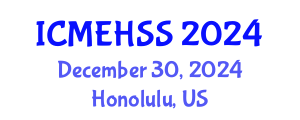 International Conference on Management, Economics, Humanities and Social Sciences (ICMEHSS) December 30, 2024 - Honolulu, United States