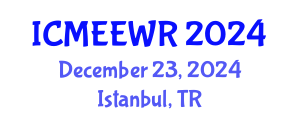 International Conference on Management of Ecosystems, Environment and Water Resources (ICMEEWR) December 23, 2024 - Istanbul, Turkey