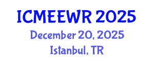 International Conference on Management of Ecosystems, Environment and Water Resources (ICMEEWR) December 20, 2025 - Istanbul, Turkey