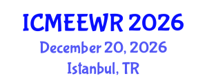 International Conference on Management of Ecosystems, Environment and Water Resources (ICMEEWR) December 20, 2026 - Istanbul, Turkey International Conference on Management of Ecosystems, Environment and Water Resources (ICMEEWR) December 20, 2026 - Istanbul, Turkey