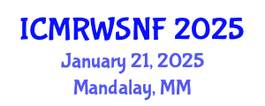 International Conference on Management of Radioactive Waste and Spent Nuclear Fuel (ICMRWSNF) January 21, 2025 - Mandalay, Myanmar