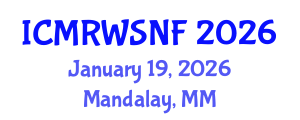 International Conference on Management of Radioactive Waste and Spent Nuclear Fuel (ICMRWSNF) January 19, 2026 - Mandalay, Myanmar International Conference on Management of Radioactive Waste and Spent Nuclear Fuel (ICMRWSNF) January 19, 2026 - Mandalay, Myanmar