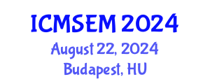 International Conference on Management Science and Engineering Management (ICMSEM) August 22, 2024 - Budapest, Hungary
