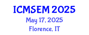 International Conference on Management Science and Engineering Management (ICMSEM) May 17, 2025 - Florence, Italy
