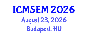 International Conference on Management Science and Engineering Management (ICMSEM) August 23, 2026 - Budapest, Hungary