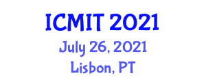 International Conference on Manufacturing and Industrial Technologies (ICMIT) July 26, 2021 - Lisbon, Portugal