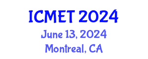 International Conference on Manufacturing Engineering and Technology (ICMET) June 13, 2024 - Montreal, Canada