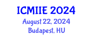 International Conference on Manufacturing, Information and Industrial Engineering (ICMIIE) August 22, 2024 - Budapest, Hungary