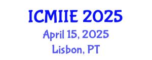 International Conference on Manufacturing, Information and Industrial Engineering (ICMIIE) April 15, 2025 - Lisbon, Portugal