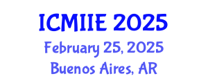 International Conference on Manufacturing, Information and Industrial Engineering (ICMIIE) February 25, 2025 - Buenos Aires, Argentina