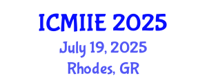 International Conference on Manufacturing, Information and Industrial Engineering (ICMIIE) July 19, 2025 - Rhodes, Greece