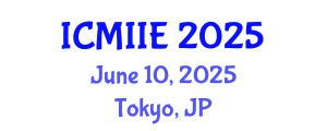 International Conference on Manufacturing, Information and Industrial Engineering (ICMIIE) June 10, 2025 - Tokyo, Japan